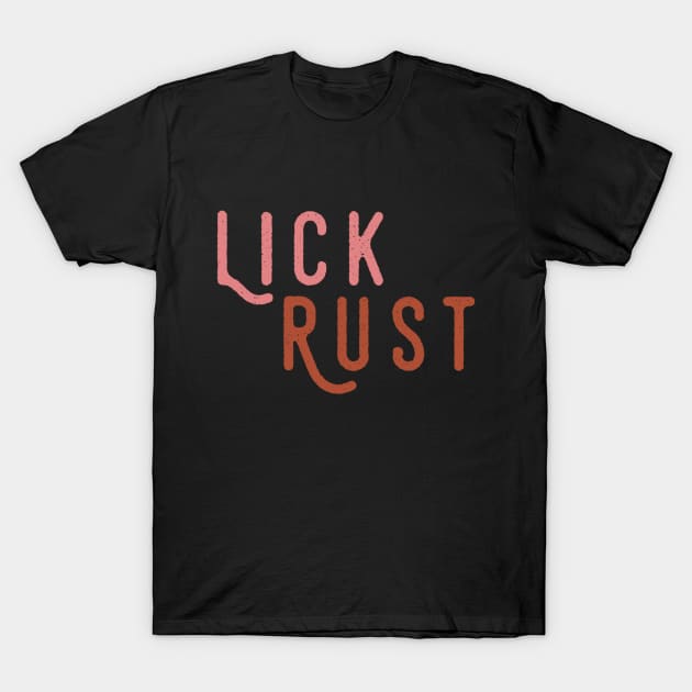 Lick Rust T-Shirt by Movie Vigilante